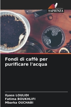 Paperback Fondi di caffè per purificare l'acqua [Italian] Book