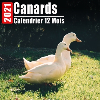 Paperback Calendrier 2021 Canards: Mini Photos Calendrier Canards Et Organisateur Mensuel Avec Citations Inspirantes Chaque Mois [French] Book