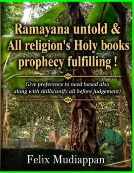 Ramayana untold & All religion's Holy books prophecy fulfilling !: Give preference to need based also along with skills(unify all before judgement) ... System series