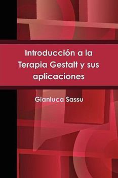 Paperback Introducción a la Terapia Gestalt y sus aplicaciones = Introduction to Gestalt Therapy and Its Applications [Spanish] Book