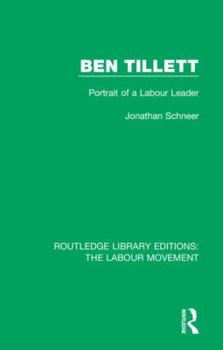 Hardcover Ben Tillett: Portrait of a Labour Leader Book