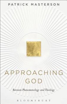 Paperback Approaching God: Between Phenomenology and Theology Book
