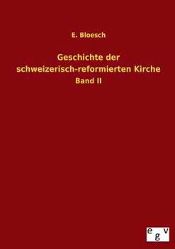 Paperback Geschichte Der Schweizerisch-Reformierten Kirche [German] Book