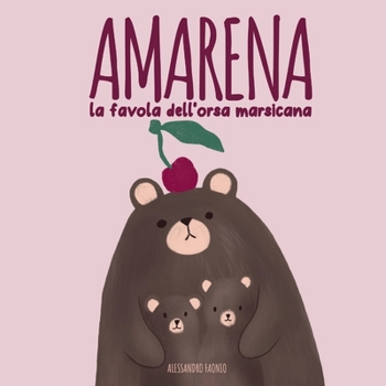 Amarena (illustrato): la favola dell'orsa marsicana (Amarena: la favola dell’orsa marsicana) (Italian Edition)