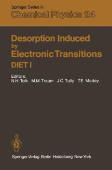 Hardcover Desorption Induced by Electronic Transitions DIET I: Proceedings of the First International Workshop, Williamsburg, Virginia, USA, May 12–14, 1982 (Springer Series in Chemical Physics) Book