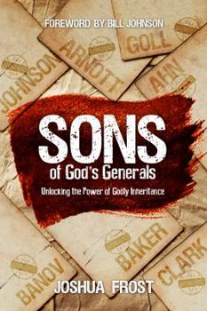 Paperback Sons of God's Generals: Unlocking the Power of Godly Inheritance Book