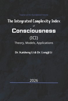 The Integrated Complexity Index of Consciousness (ICI): Theory, Models, and Applications