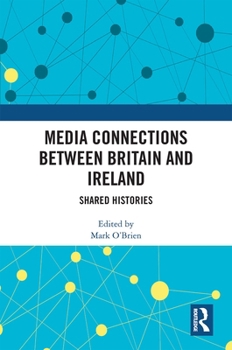 Media Connections Between Britain and Ireland: Shared Histories