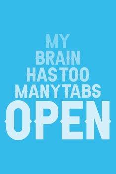My Brain Has Too Many Tabs Open: Blank Lined Journal/Notebook