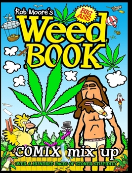 Hardcover Rob Moore's BIG ASS WEED BOOK: Comix Mix Up Book