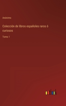 Hardcover Colección de libros españoles raros ó curiosos: Tomo 1 [Spanish] Book