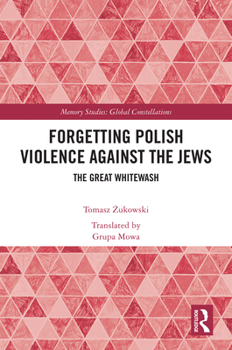Hardcover Forgetting Polish Violence Against the Jews: The Great Whitewash Book