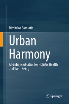Urban Harmony: AI-Enhanced Cities for Holistic Health and Well-Being