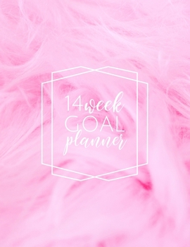 14 Week Goal Planner: Fluffy Pink Color 14 Week Goal Setting Journal | Goal Getter Notebook | 8.5x11 inches, 100 pages
