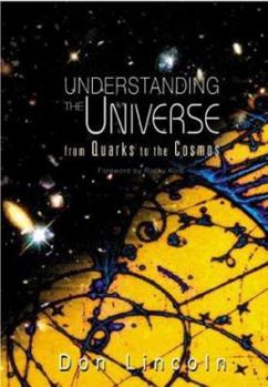 Hardcover Understanding the Universe: From Quarks to the Cosmos Book