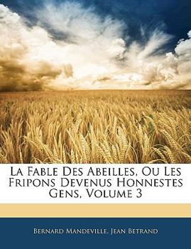 Paperback La Fable Des Abeilles, Ou Les Fripons Devenus Honnestes Gens, Volume 3 [French] Book