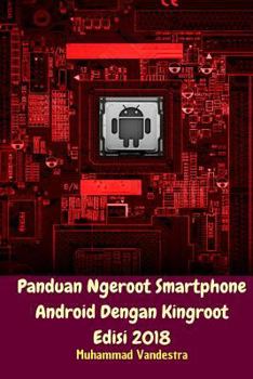 Paperback Panduan Ngeroot Smartphone Android Dengan Kingroot Edisi 2018 Book