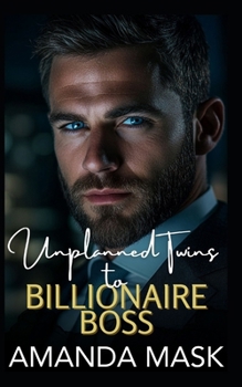 Unplanned Twins to Billionaire Boss: An Age Gap Workplace Romance