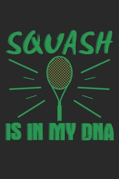 Paperback Squash Is In My DNA: Notebook A5 Size, 6x9 inches, 120 lined Pages, Squash Player Indoor DNA Book