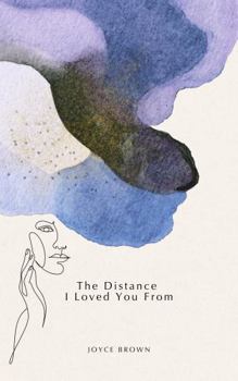 Paperback The Distance I Loved You From Book