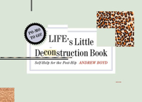 Paperback Life's Little Deconstruction Book: Self-Help for the Post-Hip Book