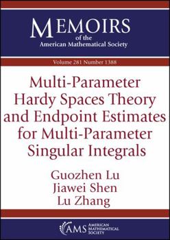Paperback Multi-Parameter Hardy Spaces Theory and Endpoint Estimates for Multi-Parameter Singular Integrals (Memoirs of the American Mathematical Society) Book