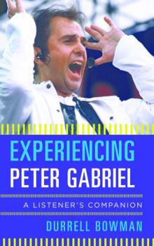 Hardcover Experiencing Peter Gabriel: A Listener's Companion Book
