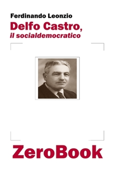 Paperback Delfo Castro, il socialdemocratico [Italian] Book