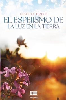 Paperback El espejismo de la luz en la tierra [Spanish] Book