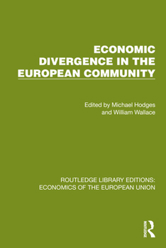 Economic Divergence in the European Community (Routledge Library Editions: Economics of the European Union)