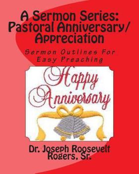A Sermon Series L: Pastor's Anniversary/Appreciation: Sermon Outlines For Easy Preaching