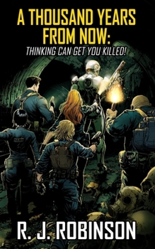 Paperback A Thousand Years From Now: Thinking Can Get You Killed Book
