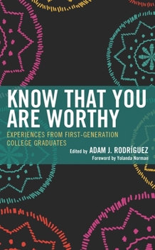 Paperback Know That You Are Worthy: Experiences from First-Generation College Graduates Book