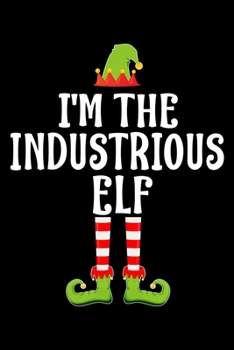 Paperback I'm the Industrious Elf: Blank Lined Family Matching Christmas Diary - Best Christmas gift Notebook And Journal - 6x9 Inch 120 Pages White Pape Book