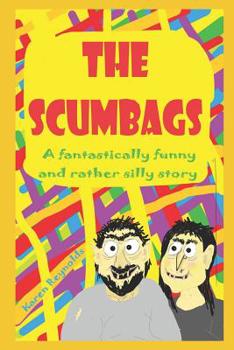 Paperback The Scumbags!: A fantastically funny and rather silly story! Book