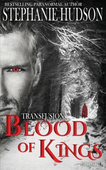 Blood of Kings - Book #3 of the Transfusion Saga