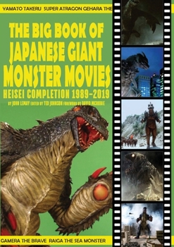 The Big Book of Japanese Giant Monster Movies: Heisei Completion - Book  of the Big Book of Japanese Giant Monster Movies