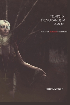 Paperback Tempus Devorandum Amor: Tales of Horror Volume III Book