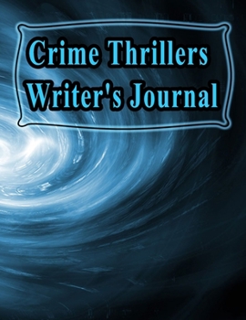 Paperback Crime Thrillers Writer's Journal: 130 Pages, 8.5x11, Notebook/Journal To Write In, Blank Mind Mapping Pages, Blank Plot and Character Development Page Book