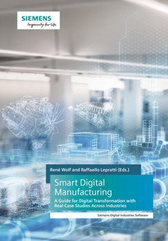 Paperback Smart Digital Manufacturing: A Guide for Digital Transformation with Real Case Studies Across Industries Book