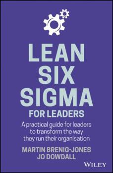 Digital Lean Six SIGMA for Leaders: A Practical Guide for Leaders to Transform the Way They Run Their Organization Book
