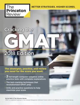 Paperback Cracking the GMAT with 2 Computer-Adaptive Practice Tests, 2018 Edition: The Strategies, Practice, and Review You Need for the Score You Want (Graduate School Test Preparation) Book