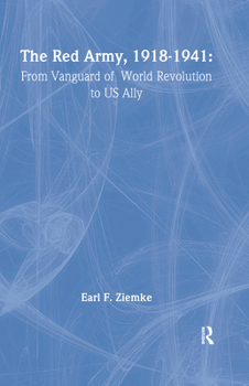 The Red Army, 1918–1941: From Vanguard of World Revolution to US Ally - Book  of the Strategy and History