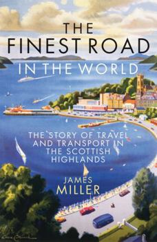 Paperback The Finest Road in the World: The Story of Travel and Transport in the Scottish Highlands Book