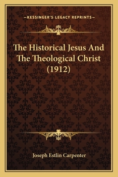 Paperback The Historical Jesus And The Theological Christ (1912) Book
