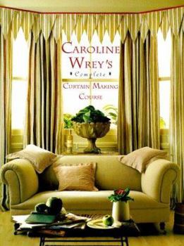 Hardcover Caroline Wrey's Complete Curtain-Making Course Book