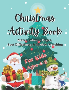 Paperback Christmas Activity Book For Kids Ages 4-8: Mazes, Coloring Pages, Spot Differences & Shadow Matching Beautiful Gift Book For Kids. Book