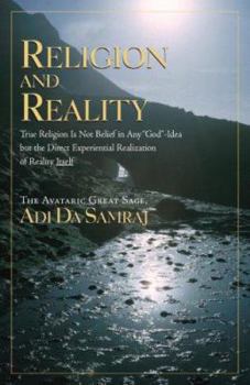 Paperback Religion and Reality: True Religion Is Not Belief in Any God-Idea But the Direct Experiential Realization of Reality Itself Book