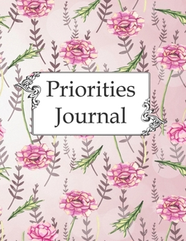 Priorities Journal: Daily Priorities Journal Notebook for Work Priority Important Tasks Tracker Blank Pages With Prompts for Office To-Do List Daily Schedule Action Workbook
