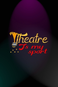 Paperback Theatre Is My Sport: Notebook Journal Composition Blank Lined Diary Notepad 120 Pages Paperback Blue And Purple Light Actor Book